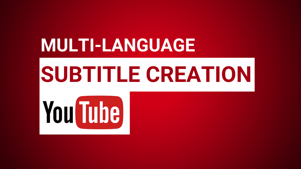 How to Add Foreign Language Subtitles to a YouTube Video